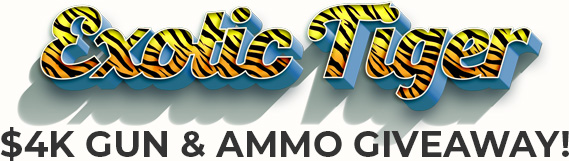 Exotic Tiger $4K Gun & Ammo Giveaway!